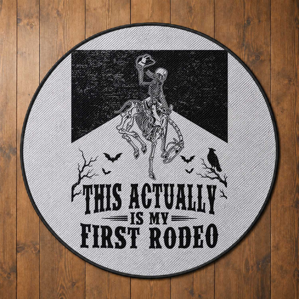Funny Skeleton Cowboy This Actually Is My First Rodeo Round Rug Spooky Western Halloween Rodeo Gift