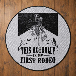 Funny Skeleton Cowboy This Actually Is My First Rodeo Round Rug Spooky Western Halloween Rodeo Gift