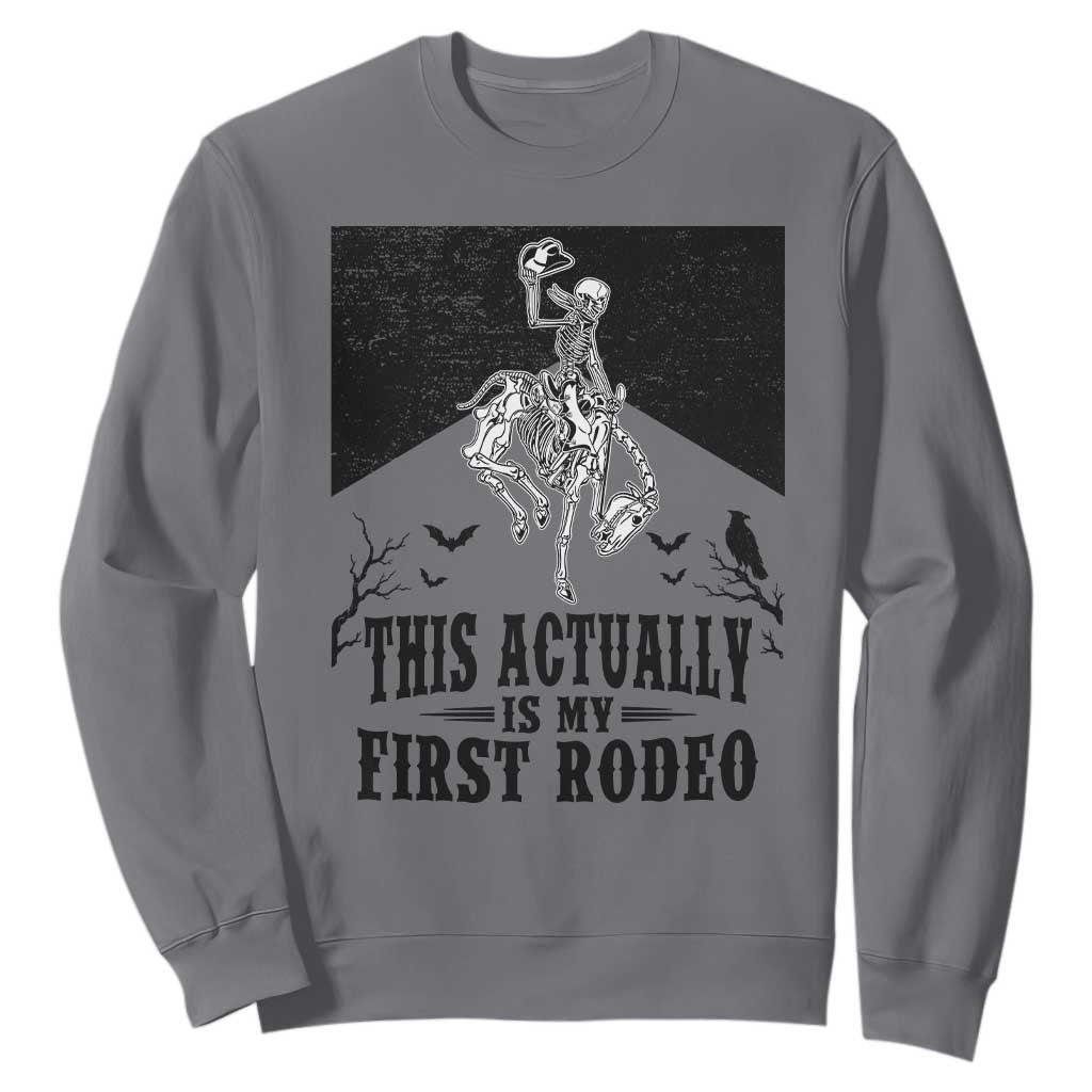 Funny Skeleton Cowboy This Actually Is My First Rodeo Sweatshirt Spooky Western Halloween Rodeo Gift