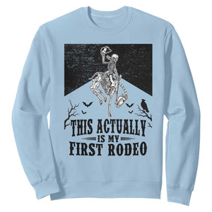 Funny Skeleton Cowboy This Actually Is My First Rodeo Sweatshirt Spooky Western Halloween Rodeo Gift