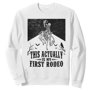 Funny Skeleton Cowboy This Actually Is My First Rodeo Sweatshirt Spooky Western Halloween Rodeo Gift