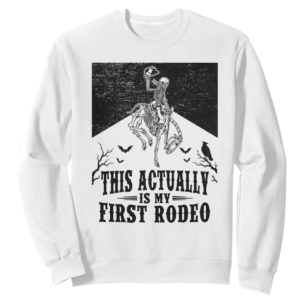 Funny Skeleton Cowboy This Actually Is My First Rodeo Sweatshirt Spooky Western Halloween Rodeo Gift