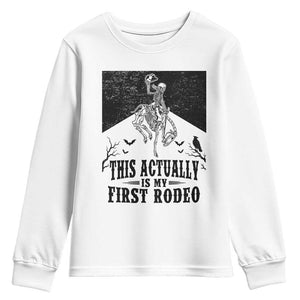Funny Skeleton Cowboy This Actually Is My First Rodeo Youth Sweatshirt Spooky Western Halloween Rodeo Gift