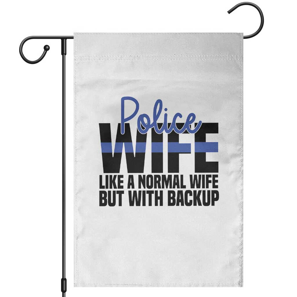Police Wife Garden Flag Like A Normal But With Backup Funny Law Enforcement Spouse