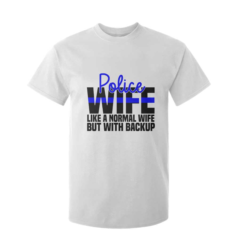 Police Wife T Shirt For Kid Like A Normal But With Backup Funny Law Enforcement Spouse