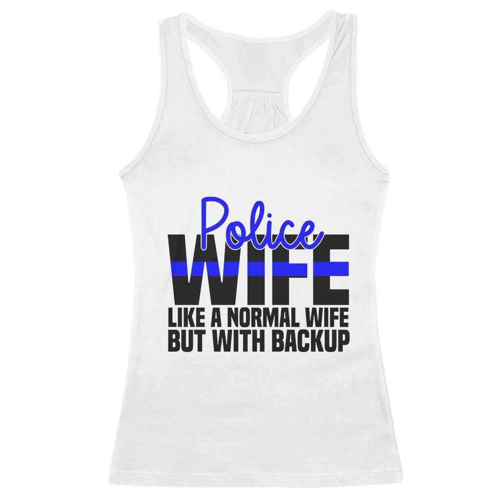 Police Wife Racerback Tank Top Like A Normal But With Backup Funny Law Enforcement Spouse