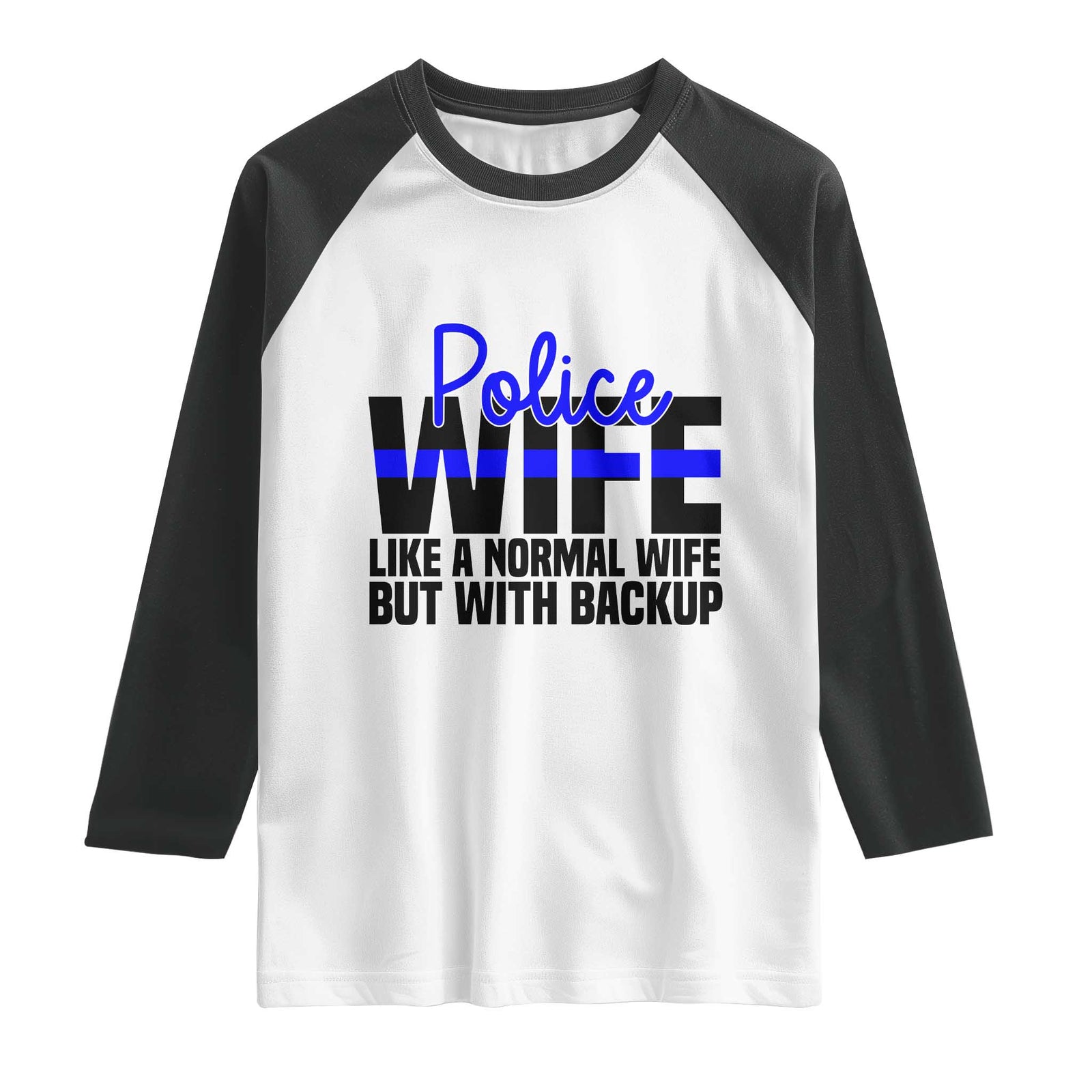 Police Wife Raglan Shirt Like A Normal But With Backup Funny Law Enforcement Spouse