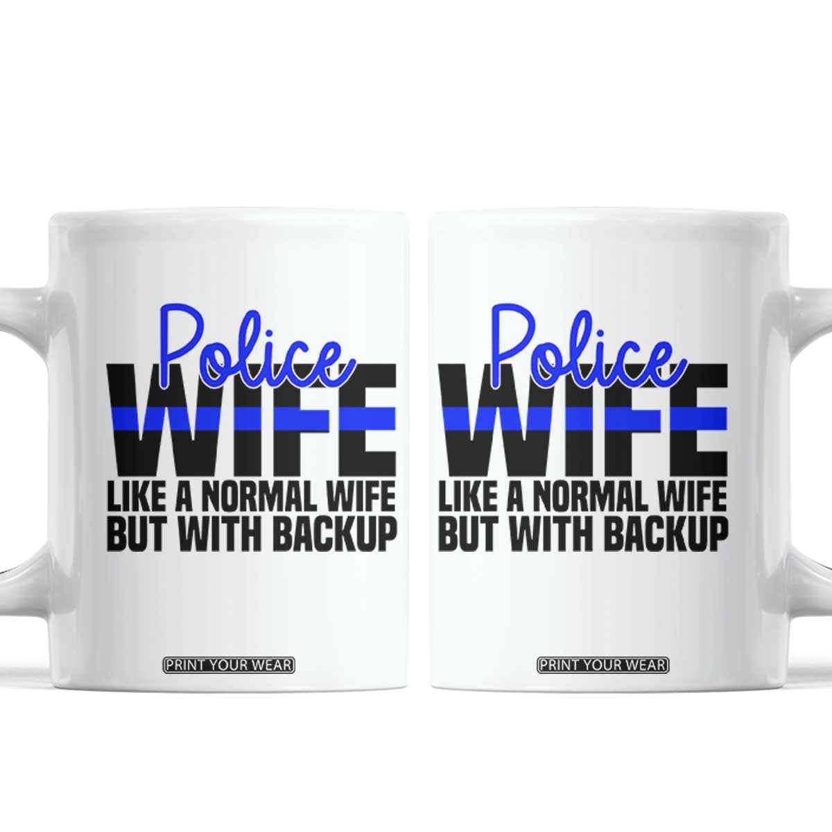 Police Wife Coffee Mug Like A Normal But With Backup Funny Law Enforcement Spouse