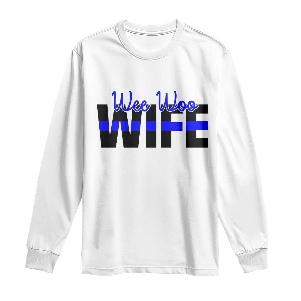 Police First Responder Spouse Long Sleeve Shirt Wee Woo Wife Proud Police Partner
