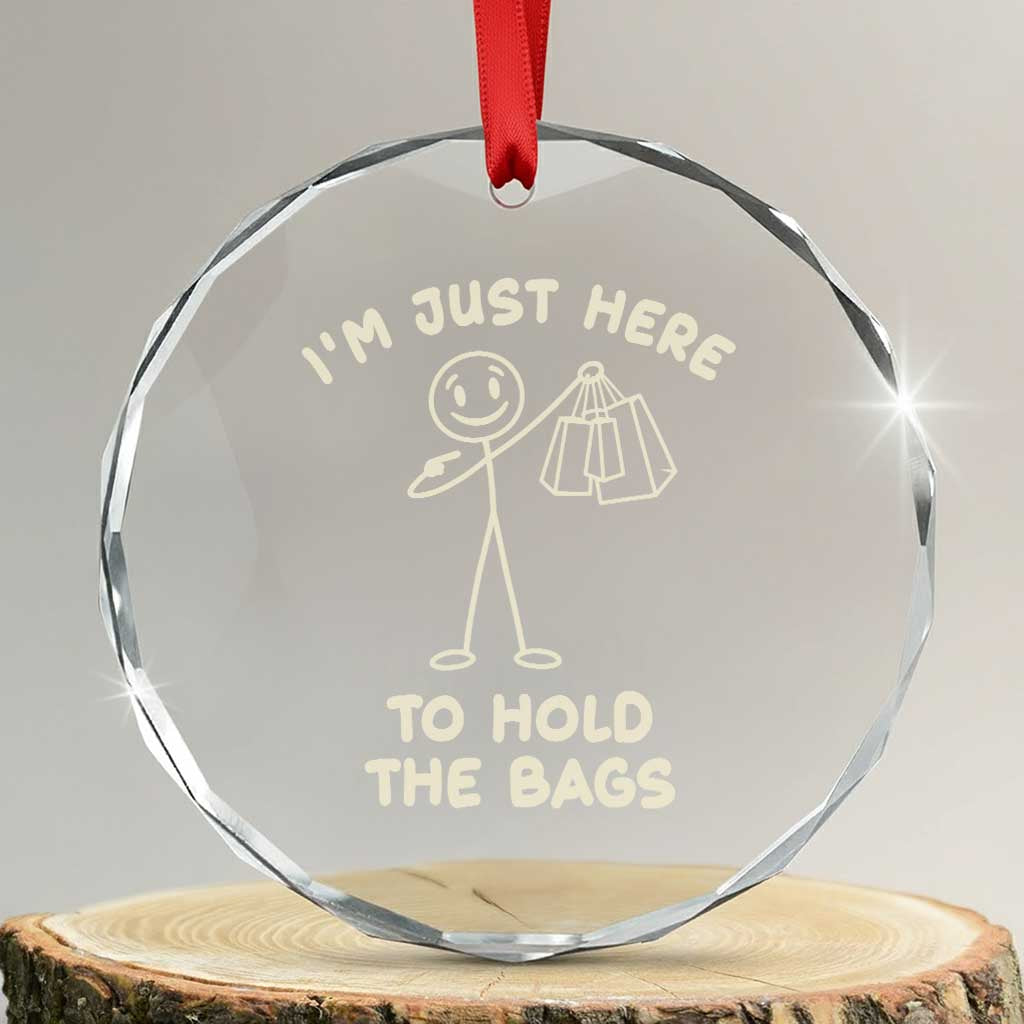 Funny Husband Shopping Crystal Glass Ornament Im Just Here To Hold The Bags Stickman Humor