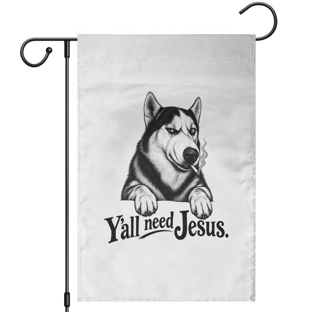 Funny Husky Yall Need Jesus Garden Flag Siberian Smoking Dog Meme Face Gift