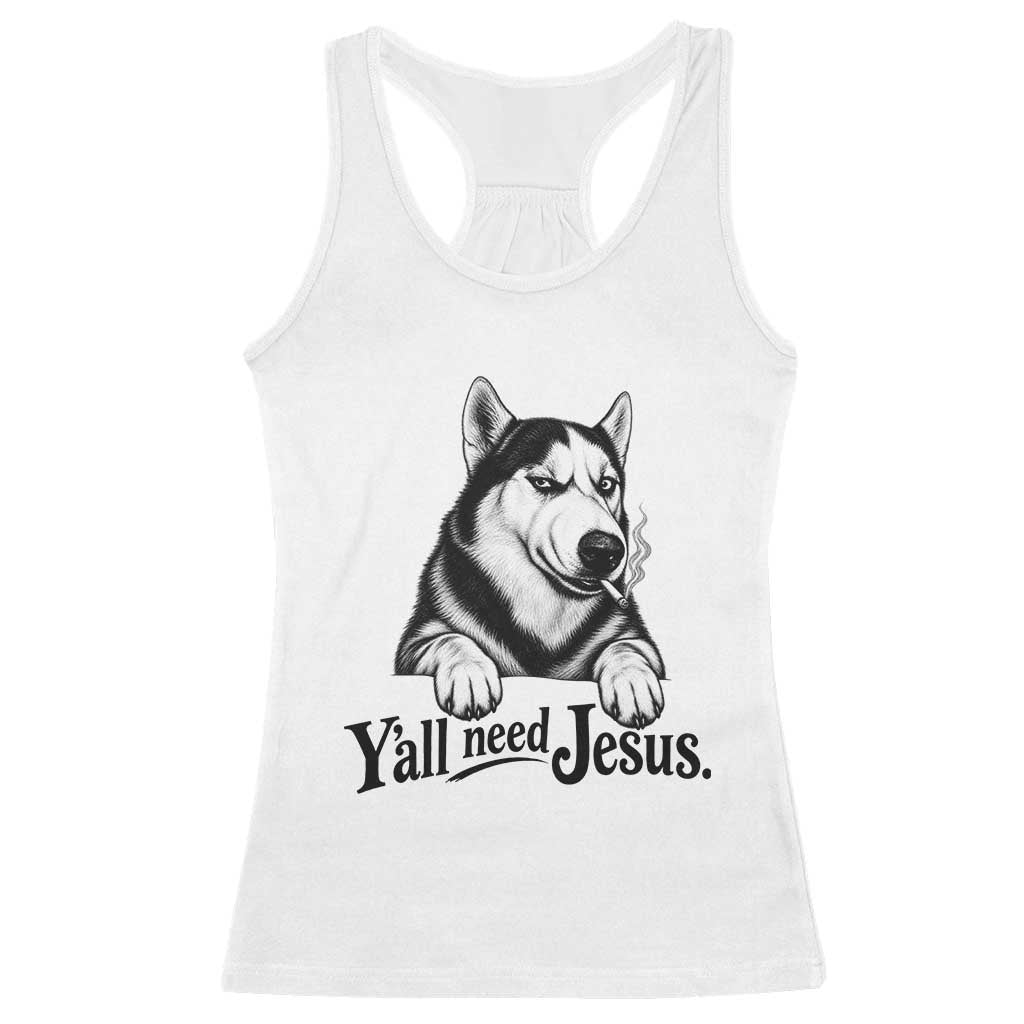 Funny Husky Yall Need Jesus Racerback Tank Top Siberian Smoking Dog Meme Face Gift