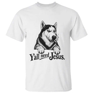 Funny Husky Yall Need Jesus T Shirt Siberian Smoking Dog Meme Face Gift