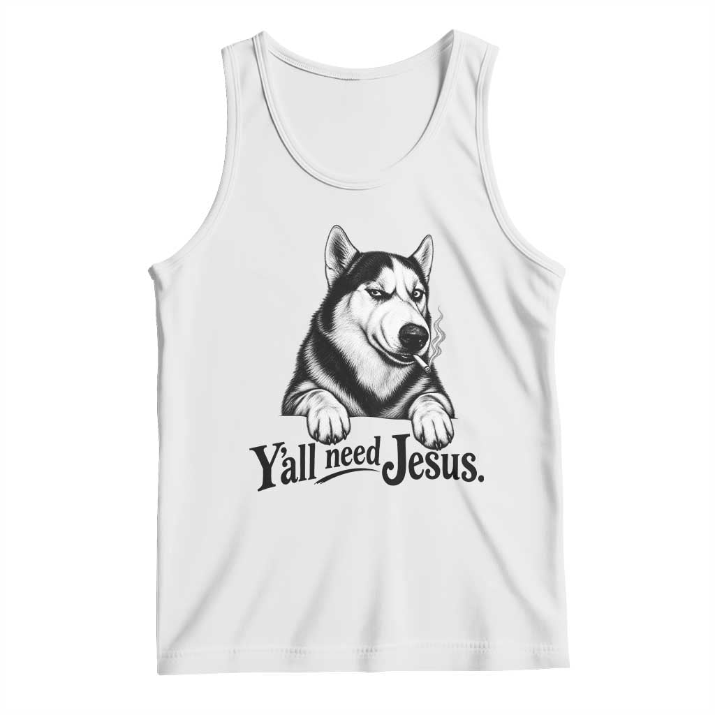 Funny Husky Yall Need Jesus Tank Top Siberian Smoking Dog Meme Face Gift