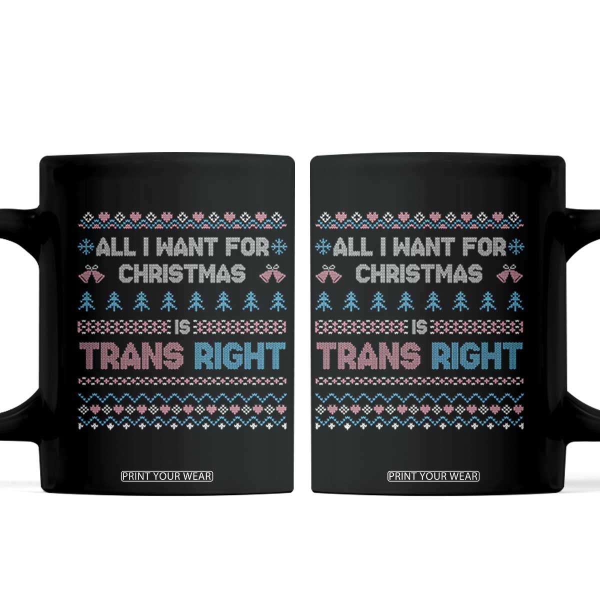 Trans Pride Ugly Xmas Coffee Mug All I Want For Christmas Is Trans Rights TS12 Black Print Your Wear