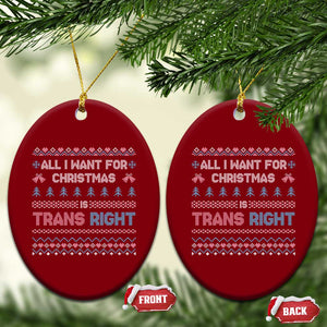 Trans Pride Ugly Xmas Ceramic Ornament All I Want For Christmas Is Trans Rights TS12 Print Your Wear