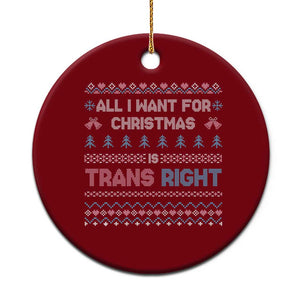 Trans Pride Ugly Xmas Ceramic Ornament All I Want For Christmas Is Trans Rights TS12 1pc Red Print Your Wear