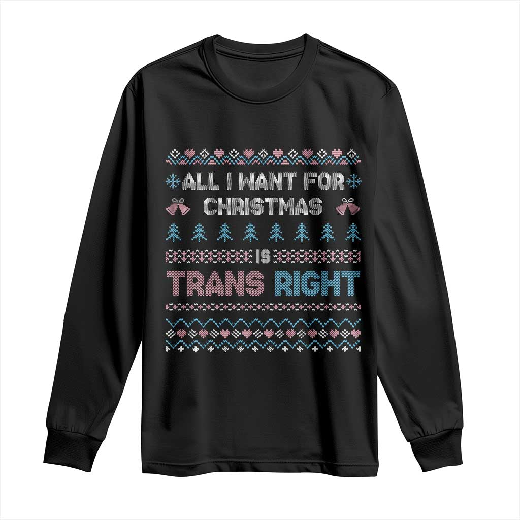 Trans Pride Ugly Xmas Long Sleeve Shirt All I Want For Christmas Is Trans Rights TS12 Black Print Your Wear