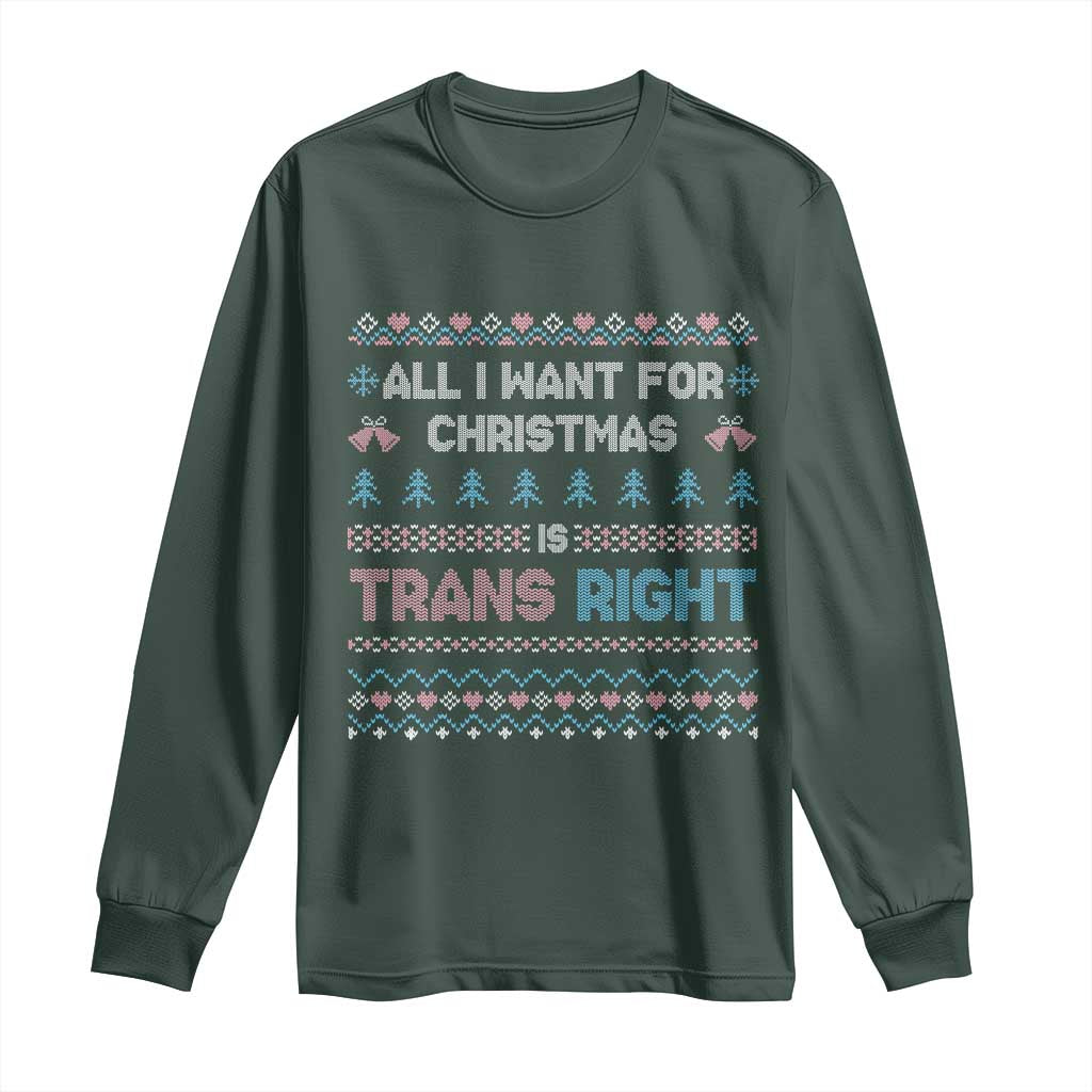 Trans Pride Ugly Xmas Long Sleeve Shirt All I Want For Christmas Is Trans Rights TS12 Dark Forest Green Print Your Wear