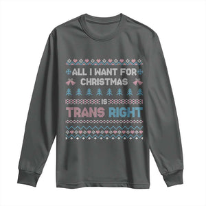 Trans Pride Ugly Xmas Long Sleeve Shirt All I Want For Christmas Is Trans Rights TS12 Dark Heather Print Your Wear