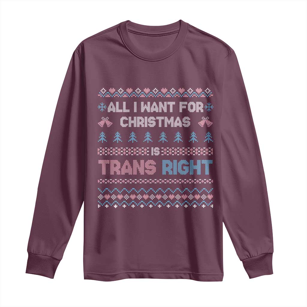 Trans Pride Ugly Xmas Long Sleeve Shirt All I Want For Christmas Is Trans Rights TS12 Maroon Print Your Wear