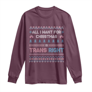 Trans Pride Ugly Xmas Long Sleeve Shirt All I Want For Christmas Is Trans Rights TS12 Maroon Print Your Wear