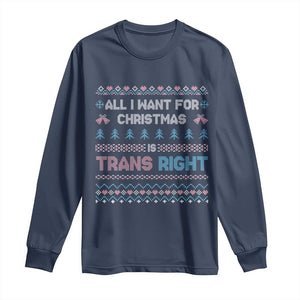 Trans Pride Ugly Xmas Long Sleeve Shirt All I Want For Christmas Is Trans Rights TS12 Navy Print Your Wear