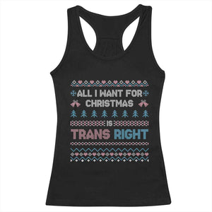 Trans Pride Ugly Xmas Racerback Tank Top All I Want For Christmas Is Trans Rights TS12 Black Print Your Wear