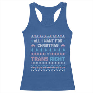 Trans Pride Ugly Xmas Racerback Tank Top All I Want For Christmas Is Trans Rights TS12 Royal Blue Print Your Wear