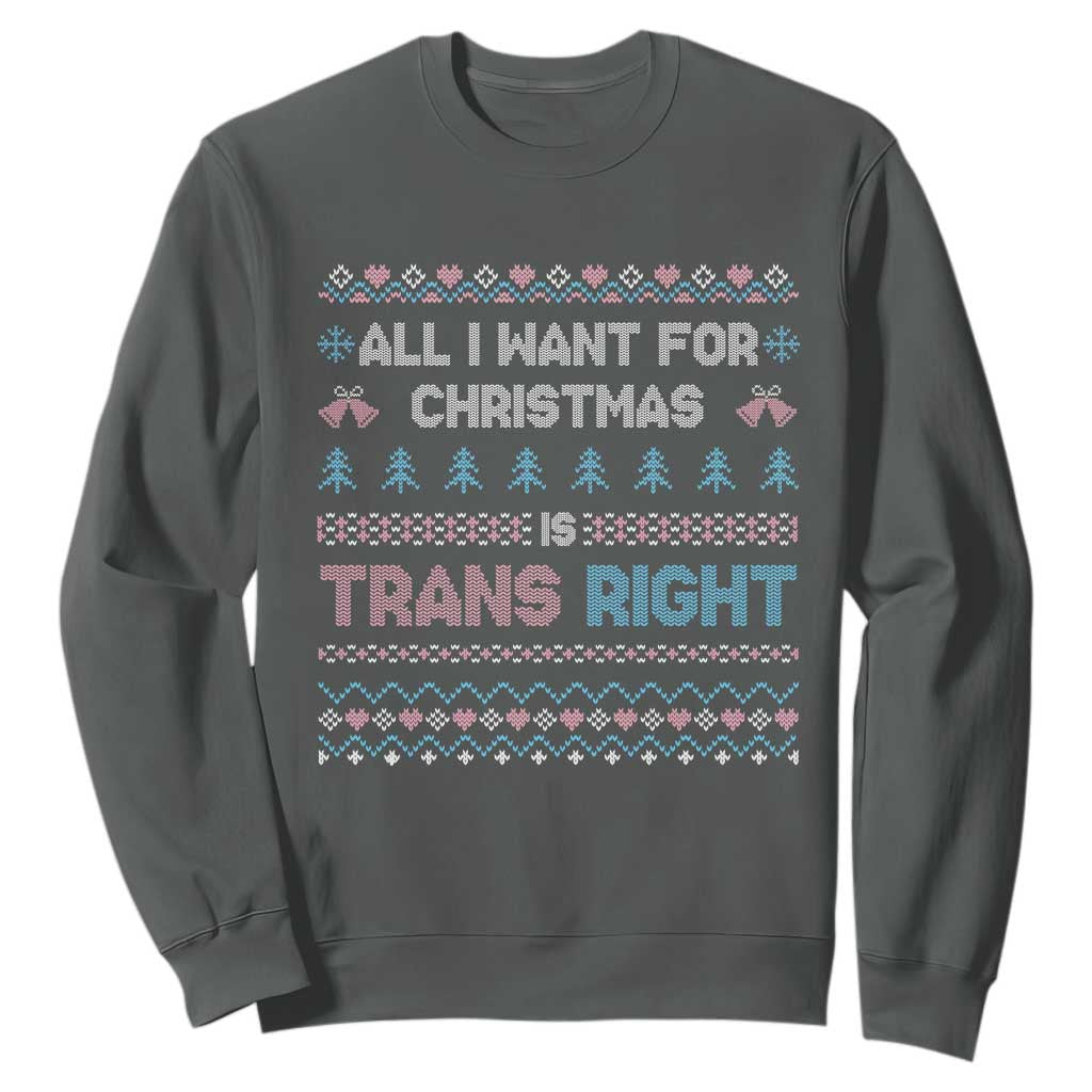 Trans Pride Ugly Xmas Sweatshirt All I Want For Christmas Is Trans Rights TS12 Dark Heather Print Your Wear