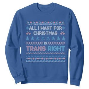 Trans Pride Ugly Xmas Sweatshirt All I Want For Christmas Is Trans Rights TS12 Royal Blue Print Your Wear