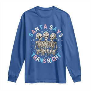 Funny Skeleton Santa Says Trans Right Long Sleeve Shirt Transgender Pride Gift TS12 Royal Blue Print Your Wear