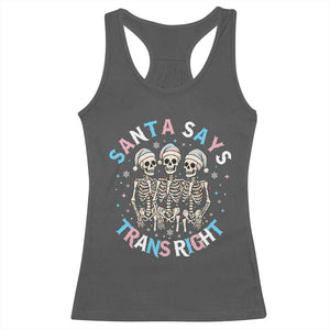Funny Skeleton Santa Says Trans Right Racerback Tank Top Transgender Pride Gift TS12 Dark Heather Print Your Wear