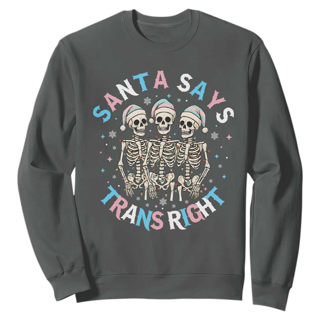 Funny Skeleton Santa Says Trans Right Sweatshirt Transgender Pride Gift TS12 Dark Heather Print Your Wear