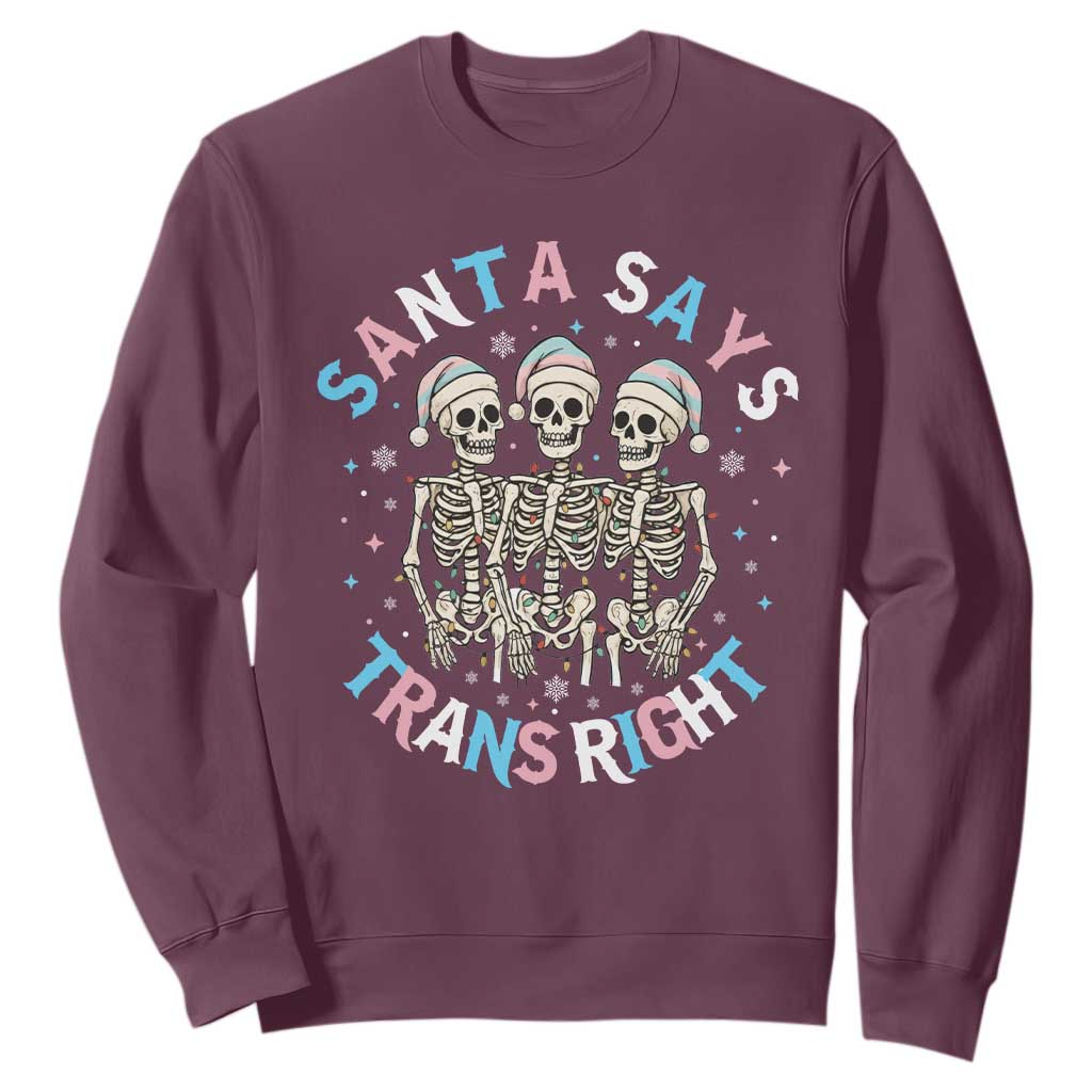 Funny Skeleton Santa Says Trans Right Sweatshirt Transgender Pride Gift TS12 Maroon Print Your Wear