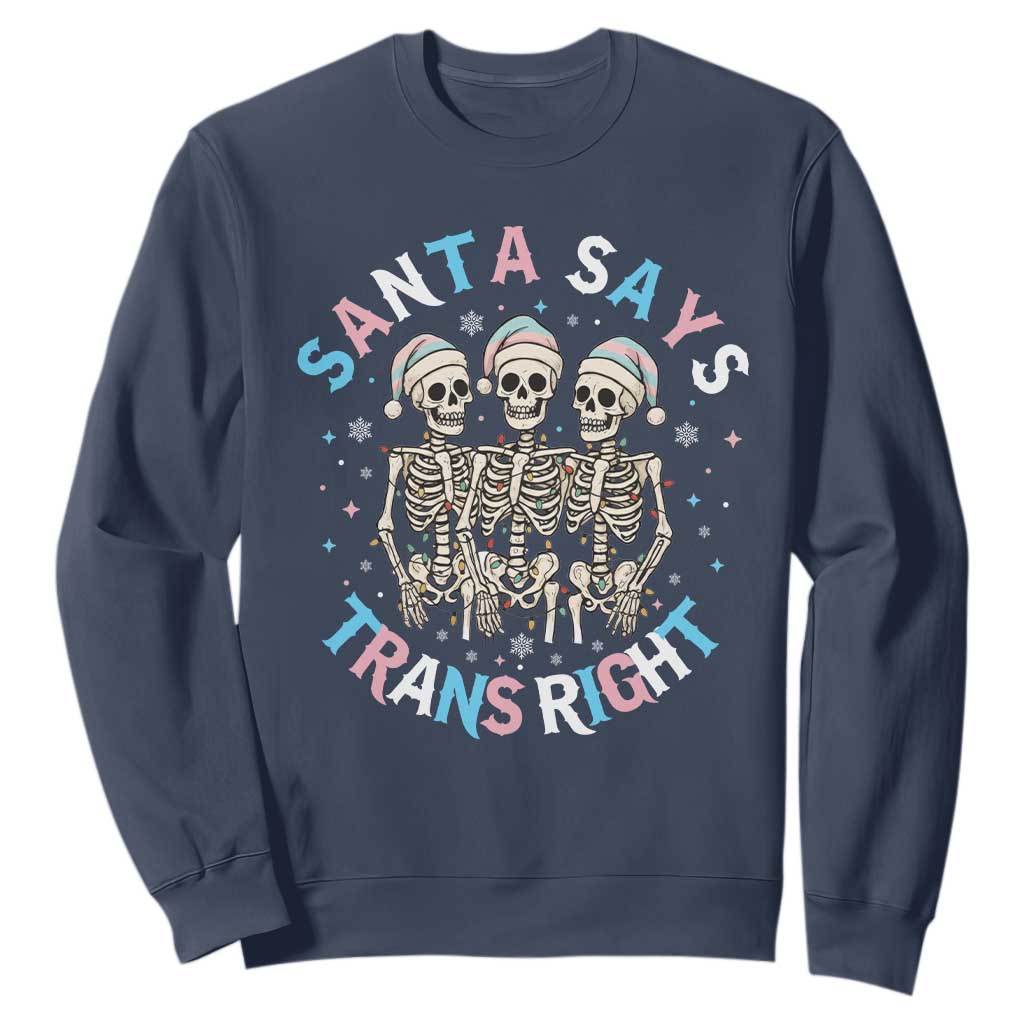 Funny Skeleton Santa Says Trans Right Sweatshirt Transgender Pride Gift TS12 Navy Print Your Wear