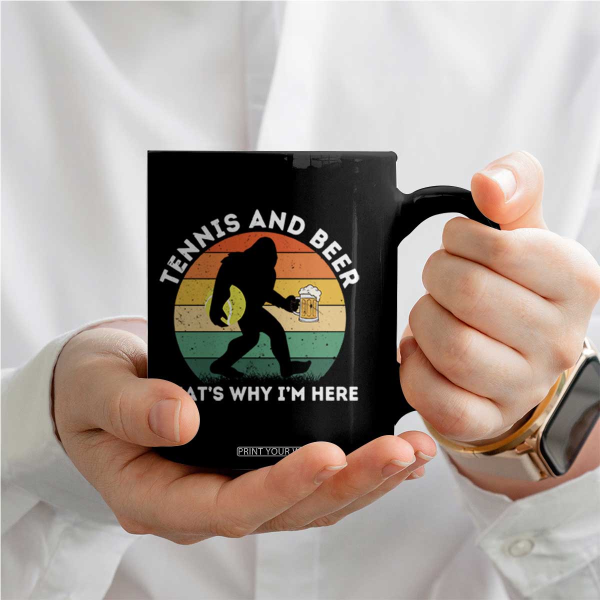 Funny Bigfoot Tennis Player Beer Lover Coffee Mug That Is Why I Am Here TS12 Print Your Wear