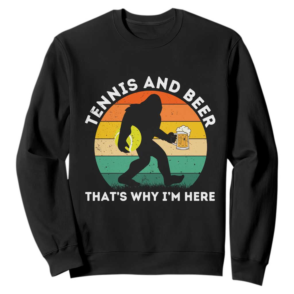 Funny Bigfoot Tennis Player Beer Lover Sweatshirt That Is Why I Am Here TS12 Black Print Your Wear