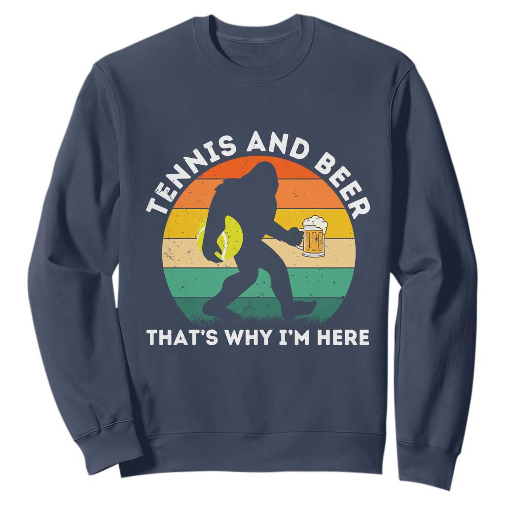 Funny Bigfoot Tennis Player Beer Lover Sweatshirt That Is Why I Am Here TS12 Navy Print Your Wear
