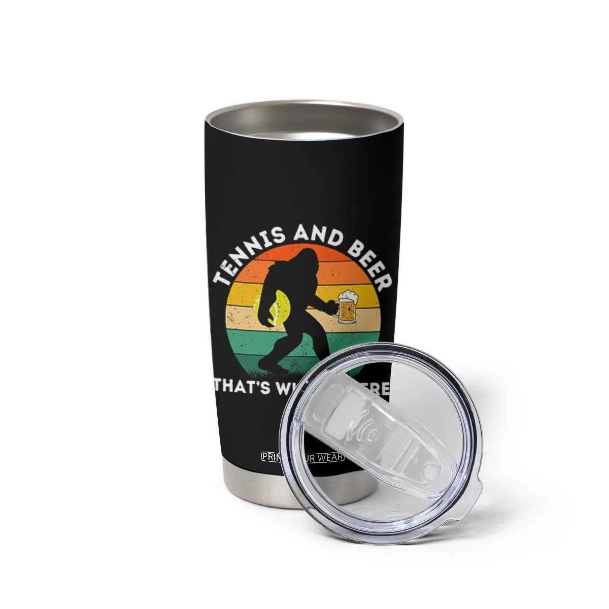 Funny Bigfoot Tennis Player Beer Lover Tumbler Cup That Is Why I Am Here TS12 Print Your Wear