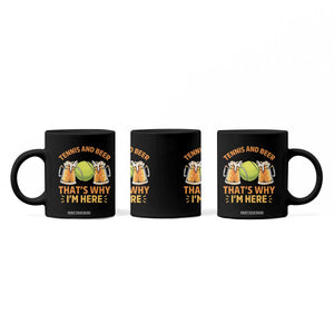 Tennis And Beer That Is Why I Am Here Coffee Mug Funny Tennis Player Gift TS12 Print Your Wear