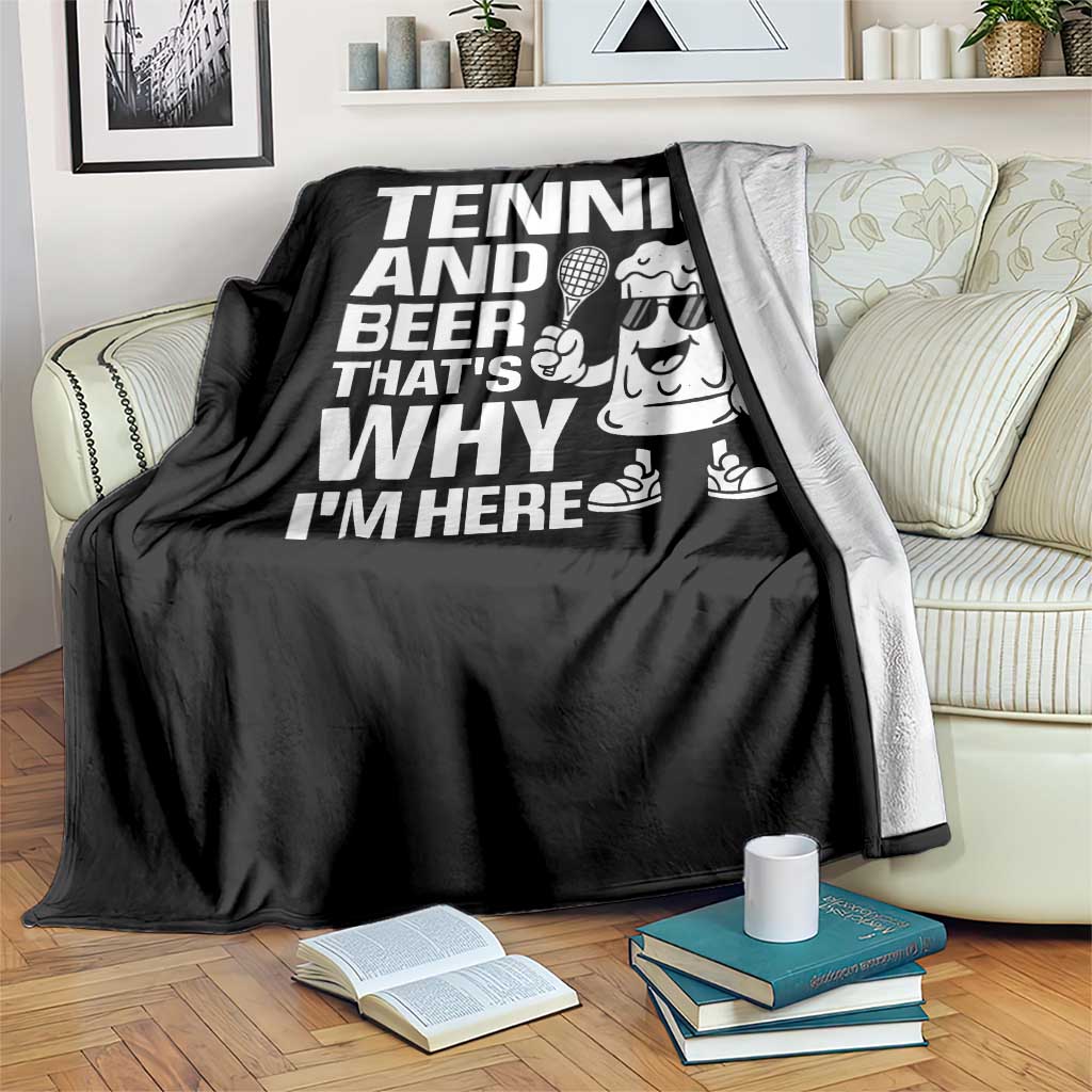 Funny Tennis And Beer That Is Why I Am Here Throw Blanket TS12 Print Your Wear
