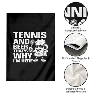 Funny Tennis And Beer That Is Why I Am Here Garden Flag TS12 Print Your Wear