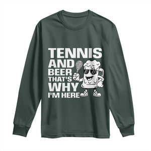 Funny Tennis And Beer That Is Why I Am Here Long Sleeve Shirt TS12 Dark Forest Green Print Your Wear