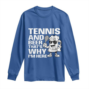 Funny Tennis And Beer That Is Why I Am Here Long Sleeve Shirt TS12 Royal Blue Print Your Wear