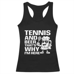 Funny Tennis And Beer That Is Why I Am Here Racerback Tank Top TS12 Black Print Your Wear