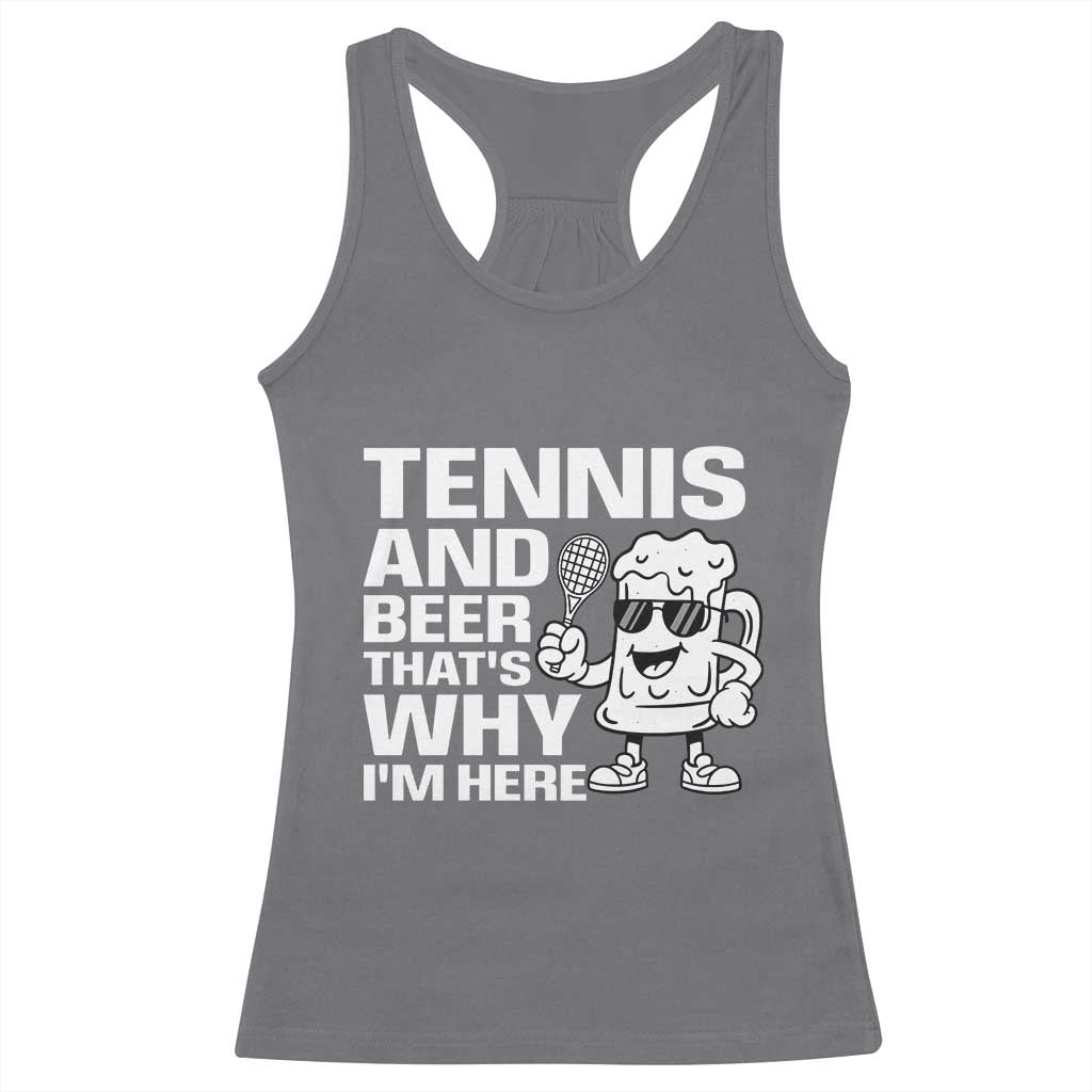 Funny Tennis And Beer That Is Why I Am Here Racerback Tank Top TS12 Charcoal Print Your Wear