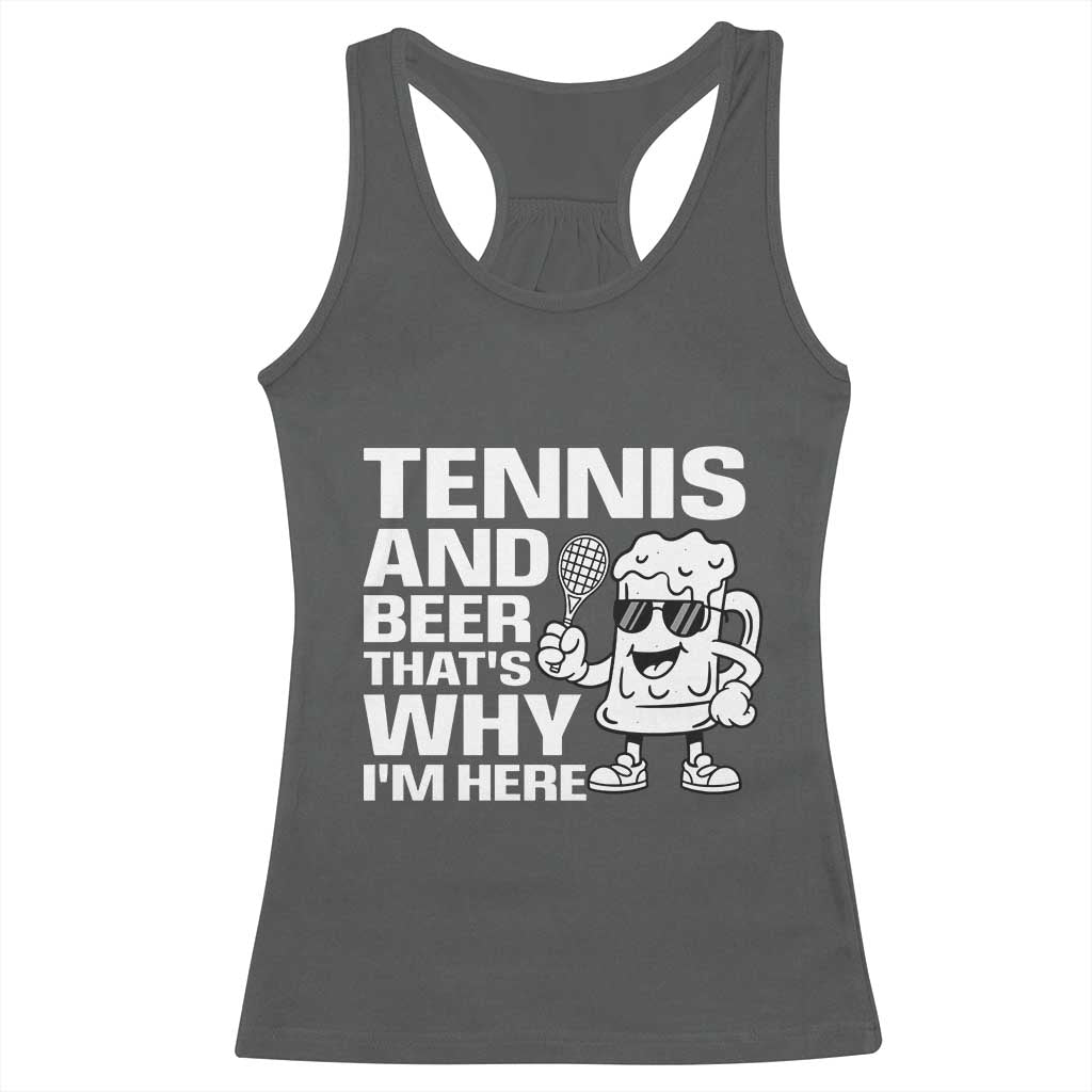 Funny Tennis And Beer That Is Why I Am Here Racerback Tank Top TS12 Dark Heather Print Your Wear
