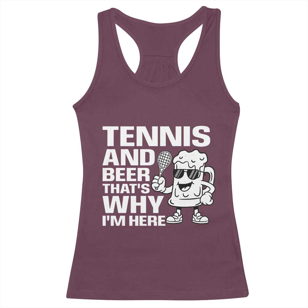 Funny Tennis And Beer That Is Why I Am Here Racerback Tank Top TS12 Maroon Print Your Wear