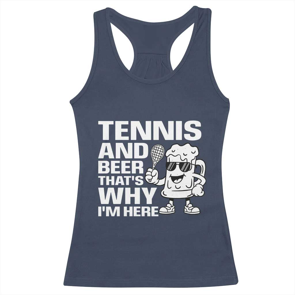 Funny Tennis And Beer That Is Why I Am Here Racerback Tank Top TS12 Navy Print Your Wear